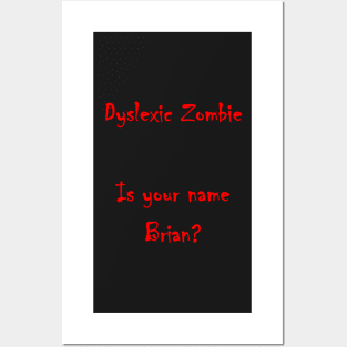 Dyslexic Zombie - Looking for Brians! Posters and Art